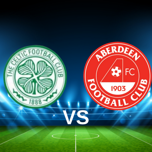 Celtic FC vs Aberdeen FC Scottish Premiership