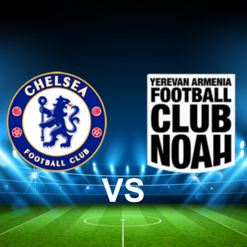Chelsea FC vs FC Noah Europa Conference League