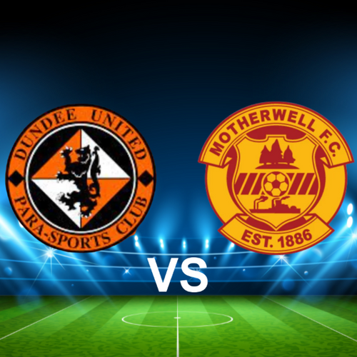 Dundee United FC vs Motherwell FC Scottish Premiership