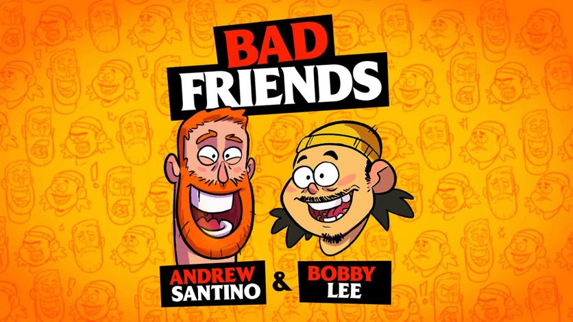 Bad Friends with Andrew Santino & Bobby Lee