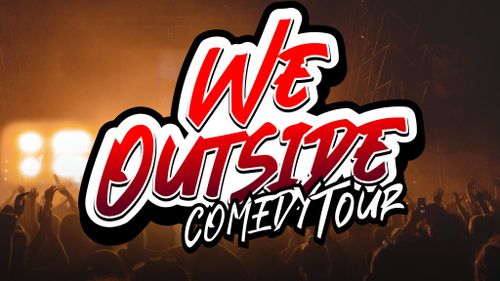 We Outside Comedy Tour